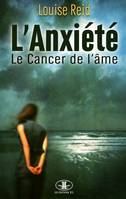 L'anxiété - le cancer de l'âme, le cancer de l'âme