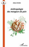 Anthropologie des mangeurs de pain