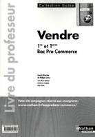 Vendre 1re et Tle Bac Pro 3 ans Commerce Galée Livre du professeur