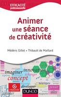 Animer une sÃ©ance de crÃ©ativitÃ©: Comment animer une rÃ©union crÃ©ative, Comment animer une réunion créative