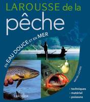 Larousse de la pêche en eau douce et en mer