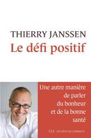 Le défi positif, Une autre manière de parler du bonheur et de la bonne santé