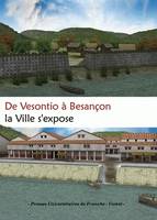 De Vesontio à Besançon, La ville s'expose