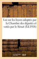 Loi sur les loyers adoptée par la Chambre des députés et votée par le Sénat dans sa séance, du 1er mars 1918