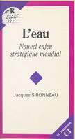 L'eau - nouvel enjeu stratégique mondial, nouvel enjeu stratégique mondial