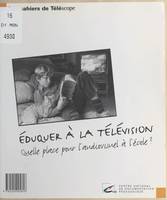 Éduquer à la télévision, quelle place pour l'audiovisuel à l'école ?