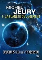 1, Goer de la Terre, T1 : La planète du jugement