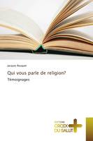 Qui vous parle de religion?