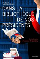 Dans la bibliothèque de nos présidents, Ce qu'ils lisent et relisent