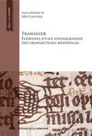 Transiger, Éléments d’une ethnographie des transactions médiévales