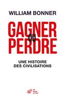 Gagner ou perdre, Une histoire des civilisations