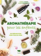 Botanique Aromathérapie pour les enfants, 100 préparations pour tous les jours
