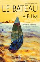 Le bateau à film, Récit d'une expédition entre aventure et cinéma