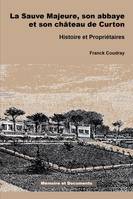 La Sauve-Majeure, son abbaye et son château de Curton, Histoire et propriétaires du moyen âge au xxième siècle