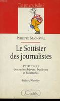 Le sottisier des journalistes : Petit dico des perles, b√≠¬©vues, boulettes et bizarreries, petit dico des perles, bévues, boulettes et bizarreries