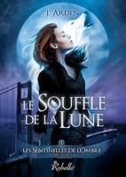 Les sentinelles de l'ombre, Tome 1, Le souffle de la lune