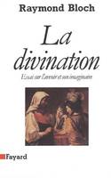 La Divination, Essai sur l'avenir et son imaginaire