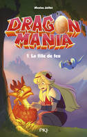 Dragon Mania, 1, La fille de feu