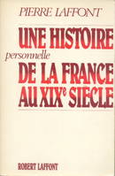 Une histoire personnelle de la France au XIXe siècle