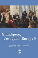 Grand-père, c'est quoi l'Europe ?