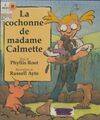 Cochonne de madame calmette (La)