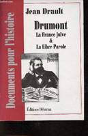 Drumont, la France Juive et la Libre Parole