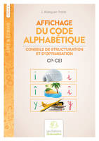 Affichage du code alphabétique. Conseils de structuration et d’optimisation CP-CE1