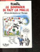 Le douanier se fait la malle - 20 ans de dessins sur l'europe