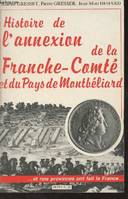 Histoire de l'annexion de la France-Comté et du Pays de Montbéliard - 