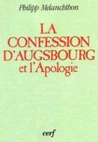 La Confession d'Augsbourg et L'Apologie de la Confession d'Augsbourg