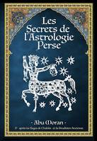 Les Secrets de l'Astrologie Perse ~ Vol. 1