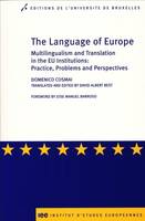 The language of Europe, Multilingualism and translation in the eu institutions, practice, problems and perspectives