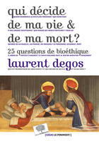 Qui décide de ma vie et de ma mort ?, 25 questions de bioéthique<br />