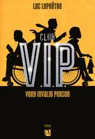 Club V.I.P. very invalid person, Very Invalid Person