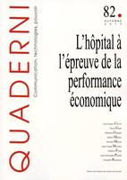 Quaderni n°82/automne 2013, L'hôpital à l'épreuve de la performance économique