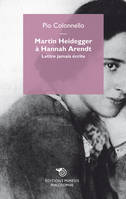 Martin Heidegger A Hannah Arendt, Lettre Jamais Ecrite