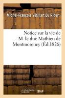 Notice sur la vie de M. le duc Mathieu de Montmorency