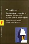 Massacres coloniaux, 1944-1950 : la IVe République et la mise au pas des colonies françaises Benot, Yves, 1944-1950, la IVe République et la mise au pas des colonies françaises