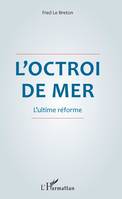 L'octroi de mer, L'ultime réforme