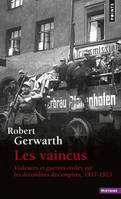 Les vaincus, Violences et guerres civiles sur les décombres des empires, 1917-1923