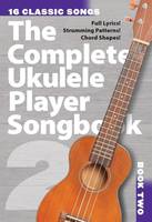 The Complete Ukulele Player Songbook 2