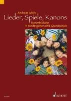 Lieder, Spiele, Kanons, Stimmbildung in Kindergarten und Grundschule