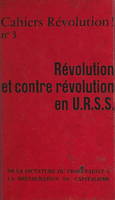 Révolution et contre révolution en U.R.S.S., De la dictature du prolétariat à la restauration du capitalisme