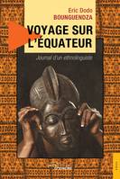 Voyage sur l'équateur - Journal d'un ethnolinguiste, Journal d'un ethnolinguiste