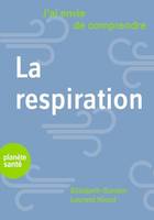 J'ai envie de comprendre… La respiration