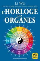 L'horloge des organes, Vivez en harmonie avec les rythmes naturels de votre corps