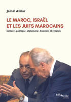 Le Maroc, Israël et les Juifs marocains, Culture, politique, diplomatie, business et religion