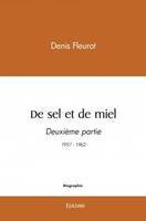 De sel et de miel deuxième partie, 1957-1962