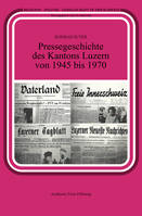 Pressegeschichte des Kantons Luzern von 1945 bis 1970