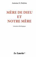 Bibliothèque d'initiation théologique., Mère de Dieu et Notre Mère, initiation à la mariologie